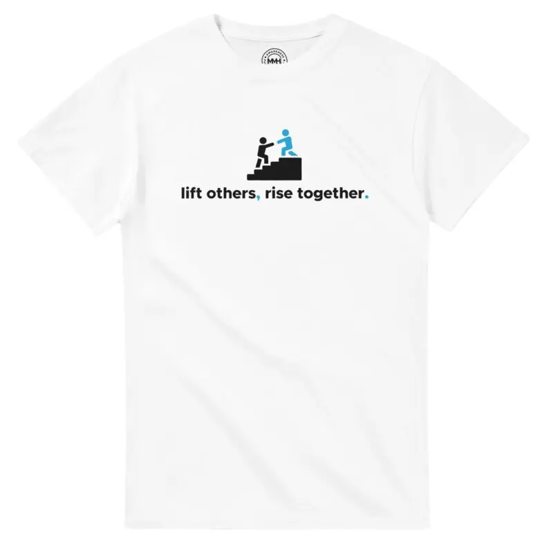 White T-shirt - "Lift Others, Rise Together. - Tee" by MMH Statement Apparel
