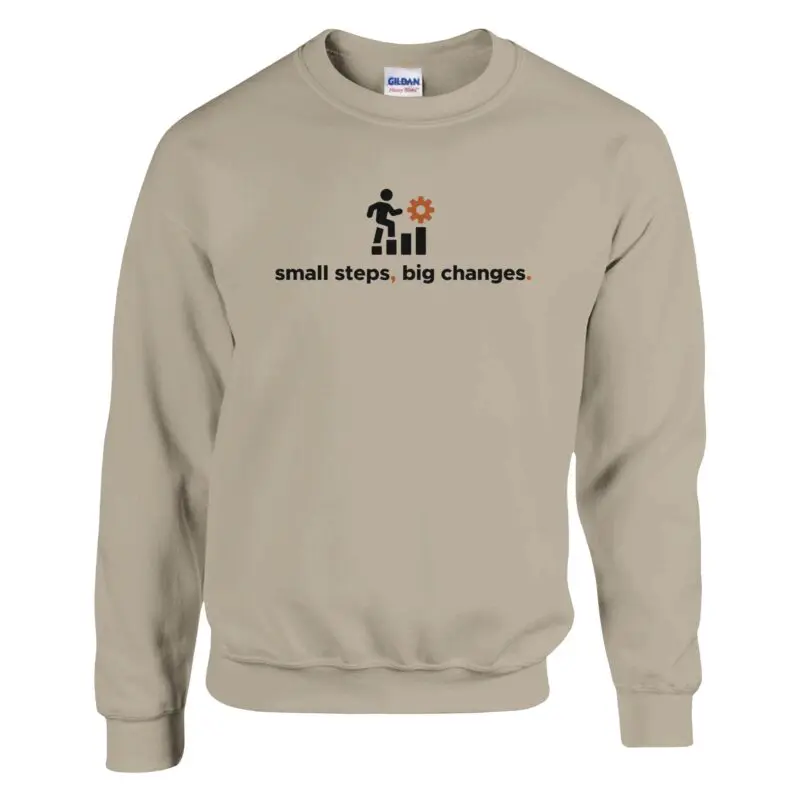 Sand Sweatshirt - "Small Steps Big Changes - Sweatshirt" by MMH Statement Apparel