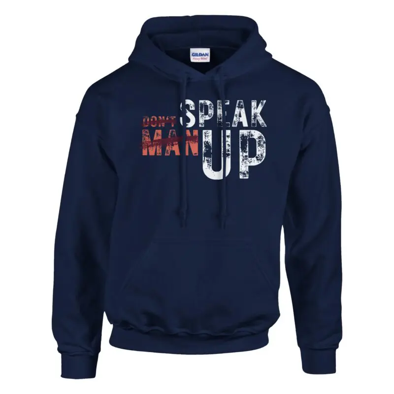 Navy Hoodie - "Don’t “Man Up” Speak Up Hoodie v2" by MMH Statement Apparel