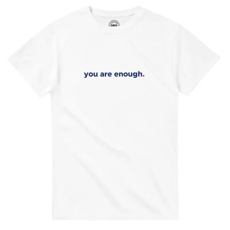 "You Are Enough. International Edition T-shirt" T-shirt by MMH Statement Apparel