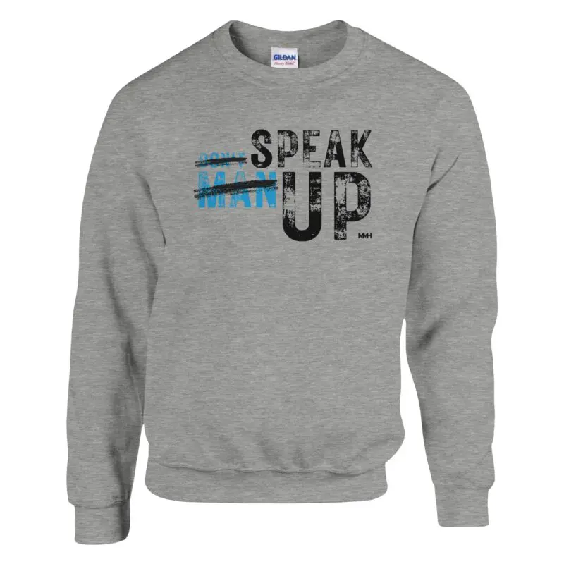 Ash Sweatshirt - "Don’t “Man Up” Speak Up Sweatshirt v2" by MMH Statement Apparel