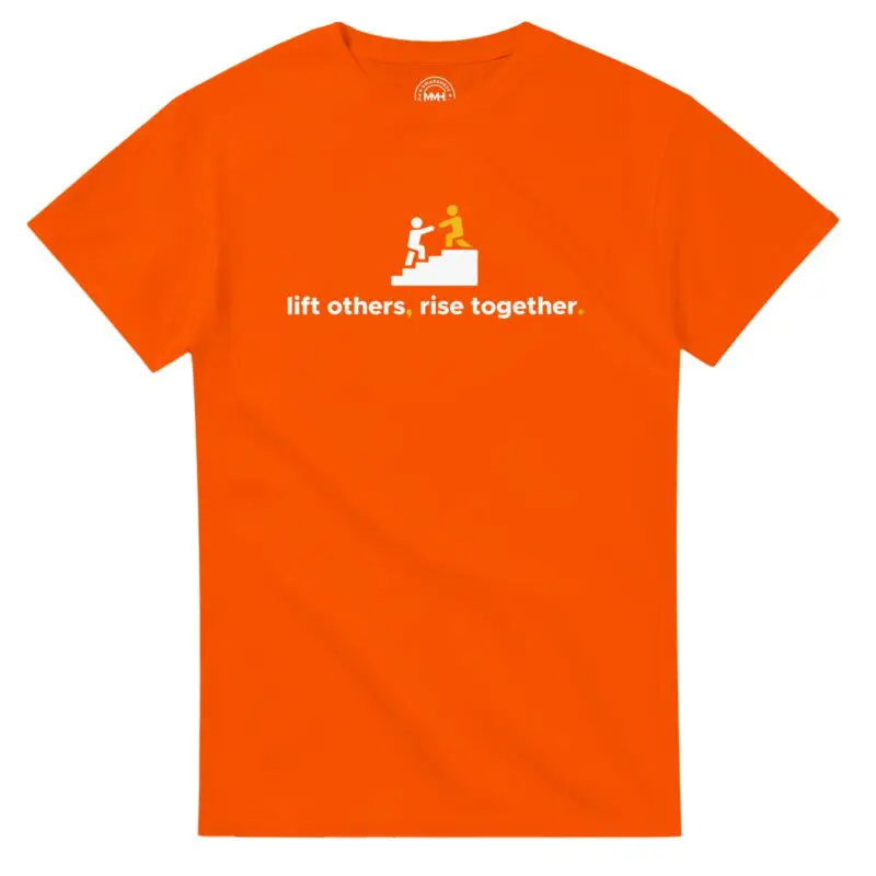 Orange T-shirt - "Lift Others, Rise Together. - Tee" by MMH Statement Apparel
