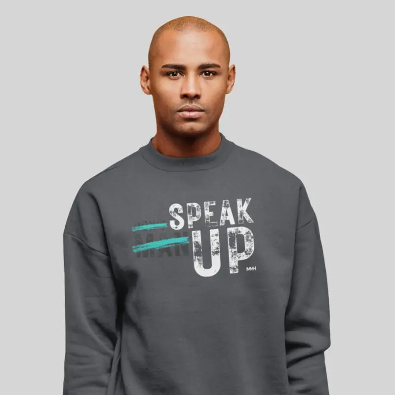 "Don’t “Man Up” Speak Up Sweatshirt v2" Sweatshirt by MMH Statement Apparel