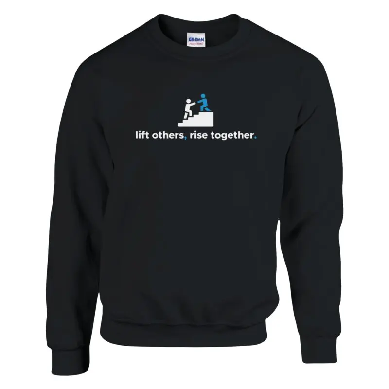 Black Sweatshirt - "Lift Others, Rise Together. - Sweatshirt" by MMH Statement Apparel
