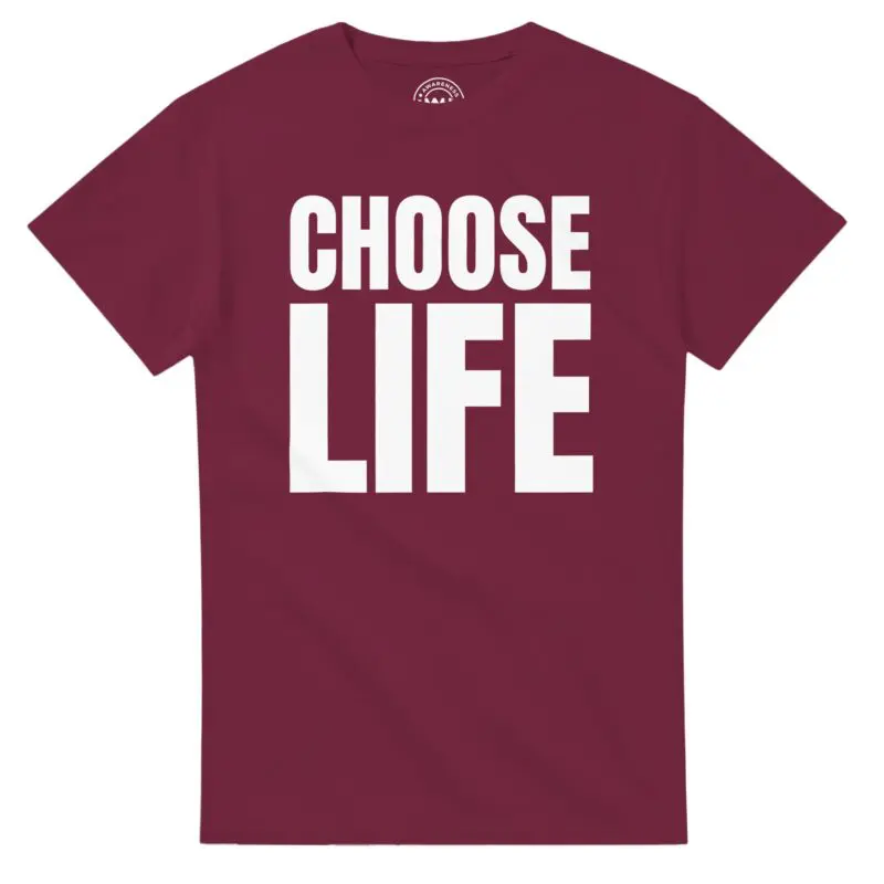 Maroon T-shirt - "Choose Life & Monologue T-Shirt" by MMH Statement Apparel