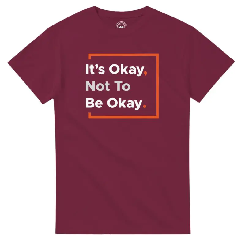Maroon T-shirt - "It’s Okay Not To Be Okay Tee (Calm)" by MMH Statement Apparel