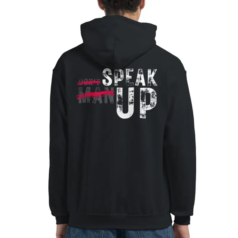 Black Hoodie - "Don’t “Man Up” – SPEAK UP Hoodie (Full Back)" by MMH Statement Apparel