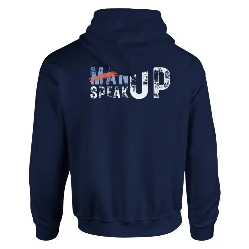 Navy Hoodie - "Don’t “Man Up” – Speak Up Hoodie (Classic)" by MMH Statement Apparel