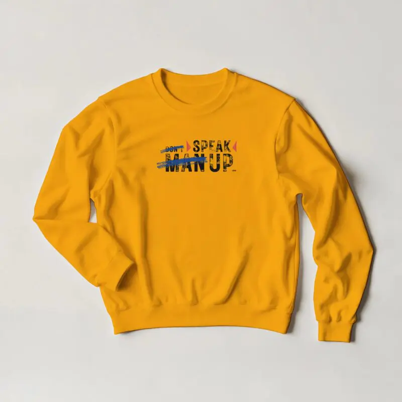 Gold Sweatshirt - "Don’t “Man Up” – Speak Up - Sweatshirt" by MMH Statement Apparel