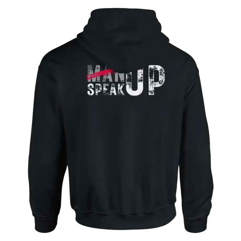 Black Hoodie - "Don’t “Man Up” – Speak Up Hoodie (Classic)" by MMH Statement Apparel