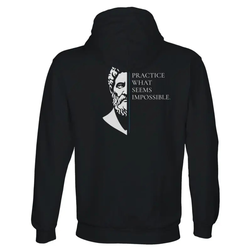 Black Hoodie - "Musonius Rufus Stoic Quote Hoodie – Practice What Seems Impossible" by MMH Statement Apparel