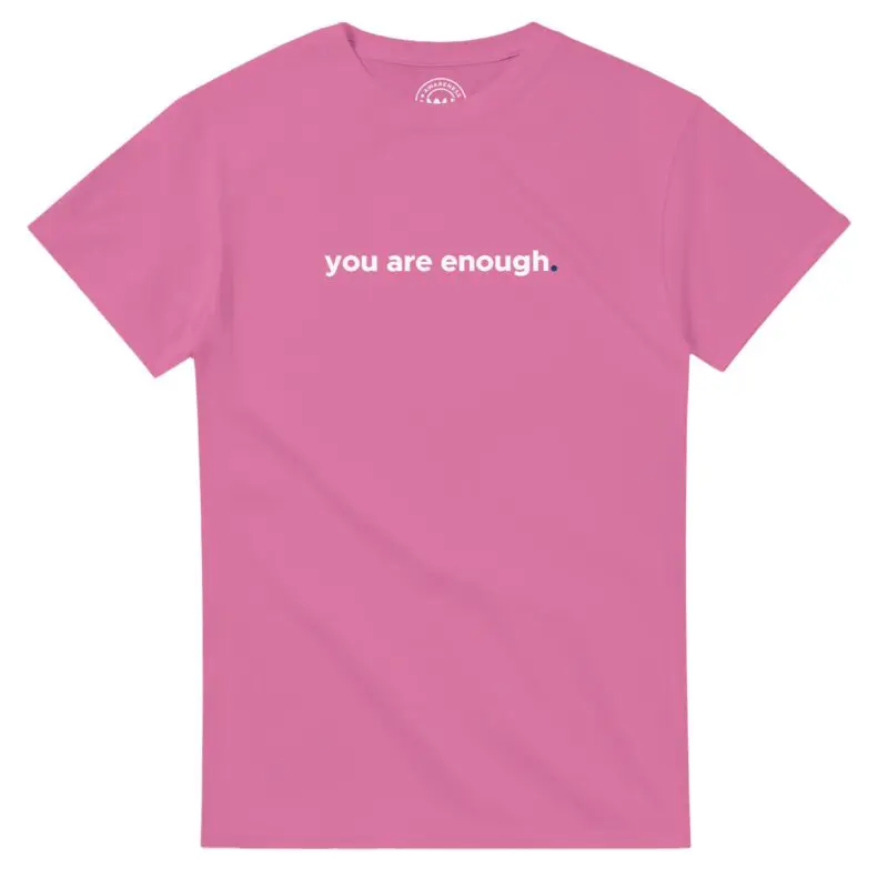 Azalea T-shirt - "You Are Enough Keep Being You Tee (Neon)" by MMH Statement Apparel