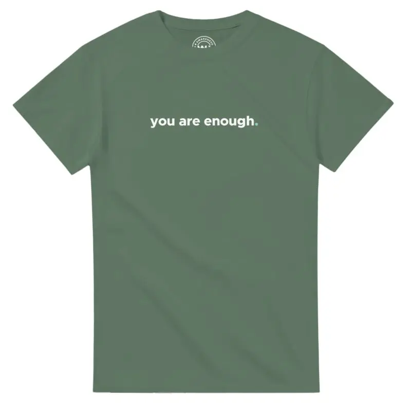 Military Green T-shirt - "You Are Enough Keep Being You Tee (Calm)" by MMH Statement Apparel