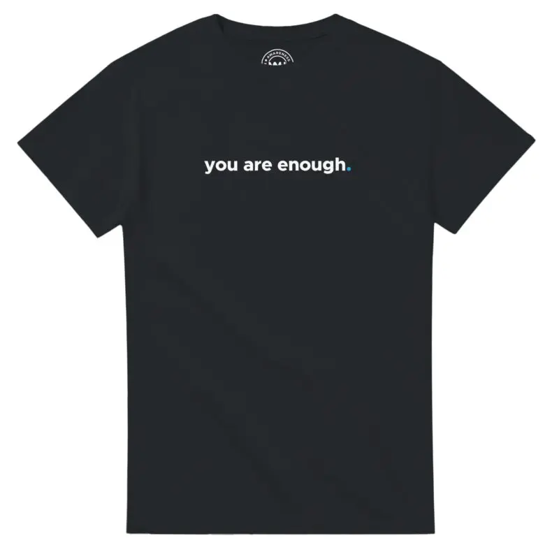 Black T-shirt - "You Are Enough Keep Being You - Tee" by MMH Statement Apparel