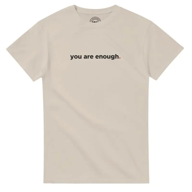 Sand T-shirt - "You Are Enough Keep Being You Tee (Calm)" by MMH Statement Apparel