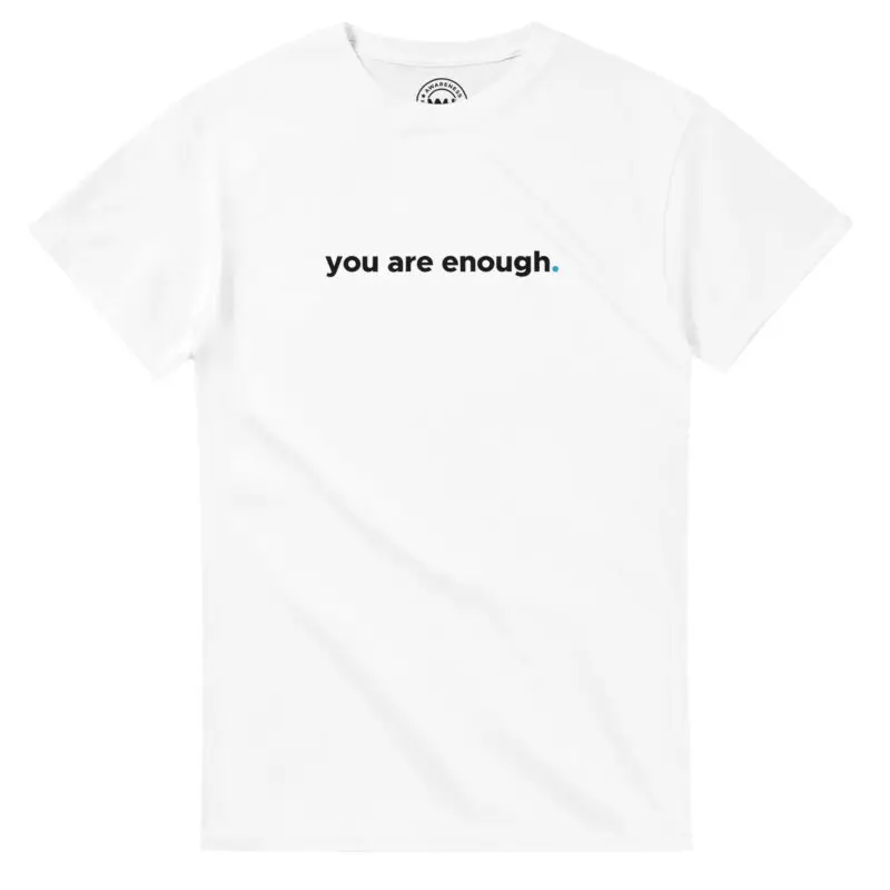 White T-shirt - "You Are Enough Keep Being You - Tee" by MMH Statement Apparel