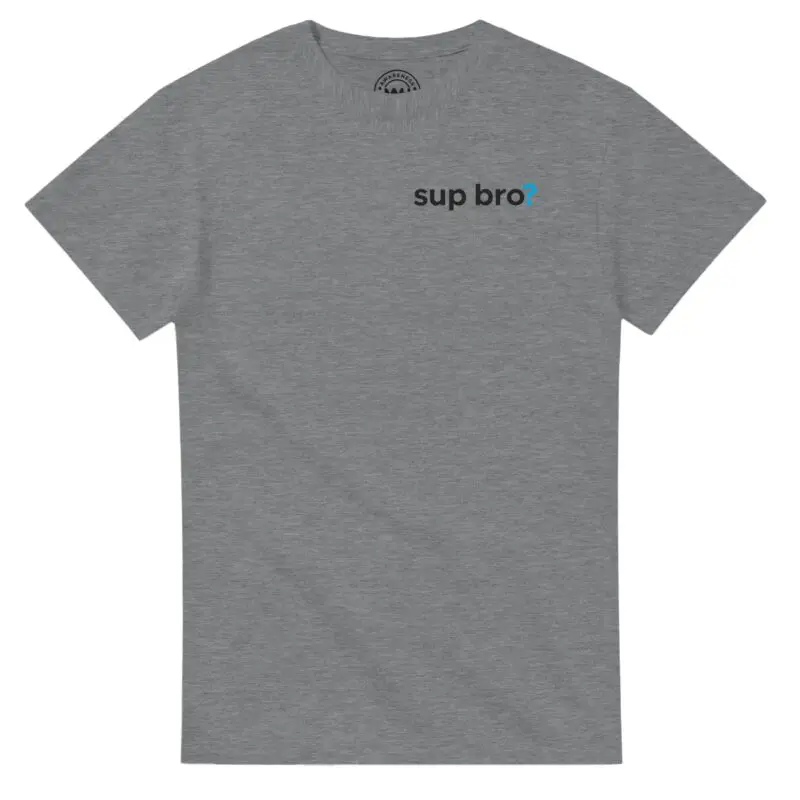 Sport Grey T-shirt - ""Sup Bro?" T-Shirt" by MMH Statement Apparel