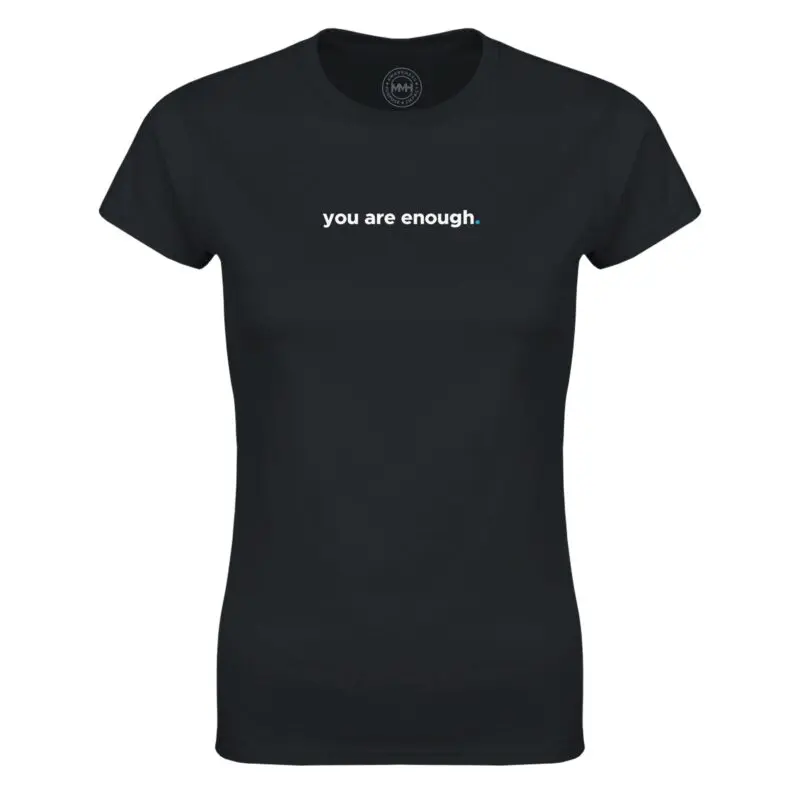 Black T-shirt - "You Are Enough Women's  T-Shirt" by MMH Statement Apparel