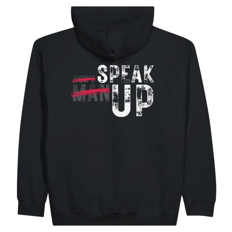 Black Hoodie - "Don’t “Man Up” Speak Up Zip Hoodie v2" by MMH Statement Apparel