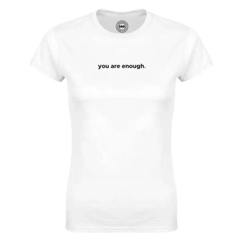 White T-shirt - "You Are Enough Women's  T-Shirt" by MMH Statement Apparel