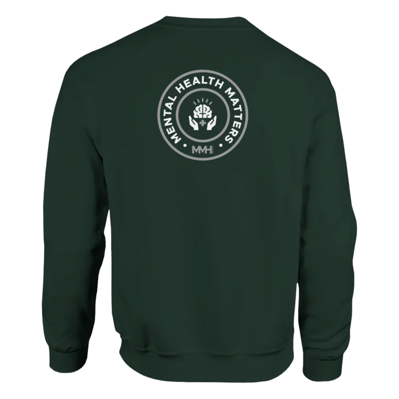 Forest Green Sweatshirt - "Mental Health Matters 2.0 - Sweatshirt" by MMH Statement Apparel