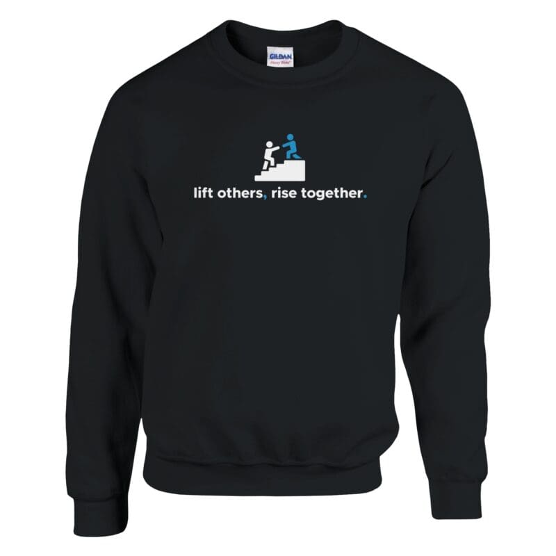 "Lift Others, Rise Together. Crewneck Sweatshirt" Sweatshirt by MMH Statement Apparel