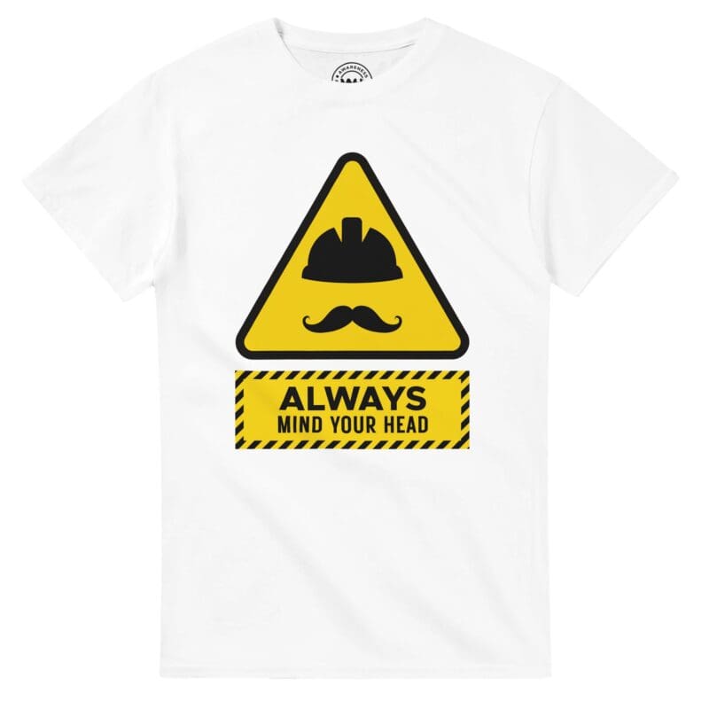 "Always Mind Your Head – Hard Hat Safety Sign T-Shirt" T-shirt by MMH Statement Apparel