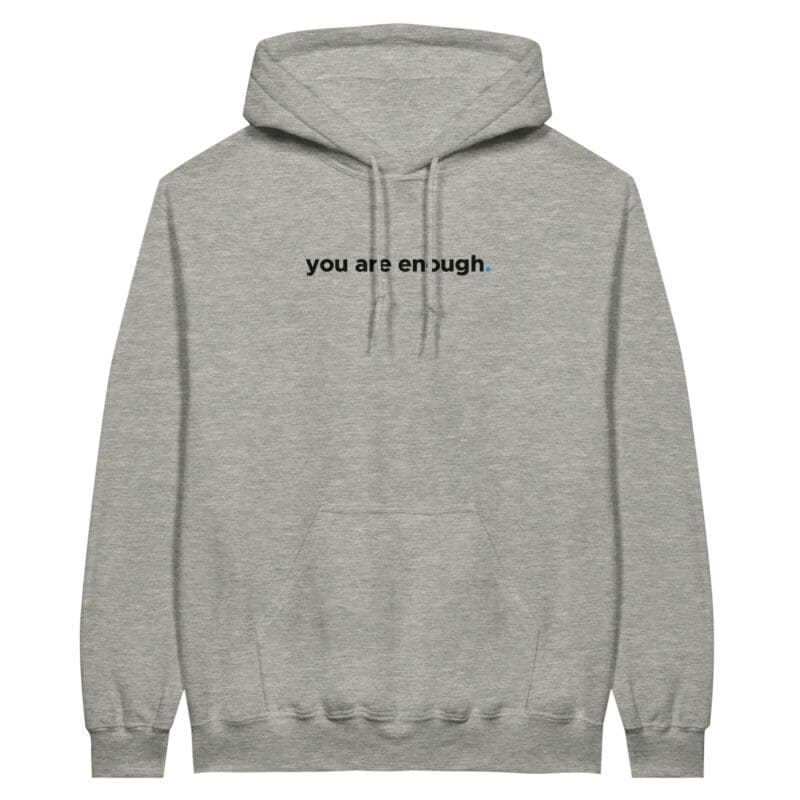 Ash Hoodie - "You Are Enough Keep Being You Hoodie (Classic)" by MMH Statement Apparel