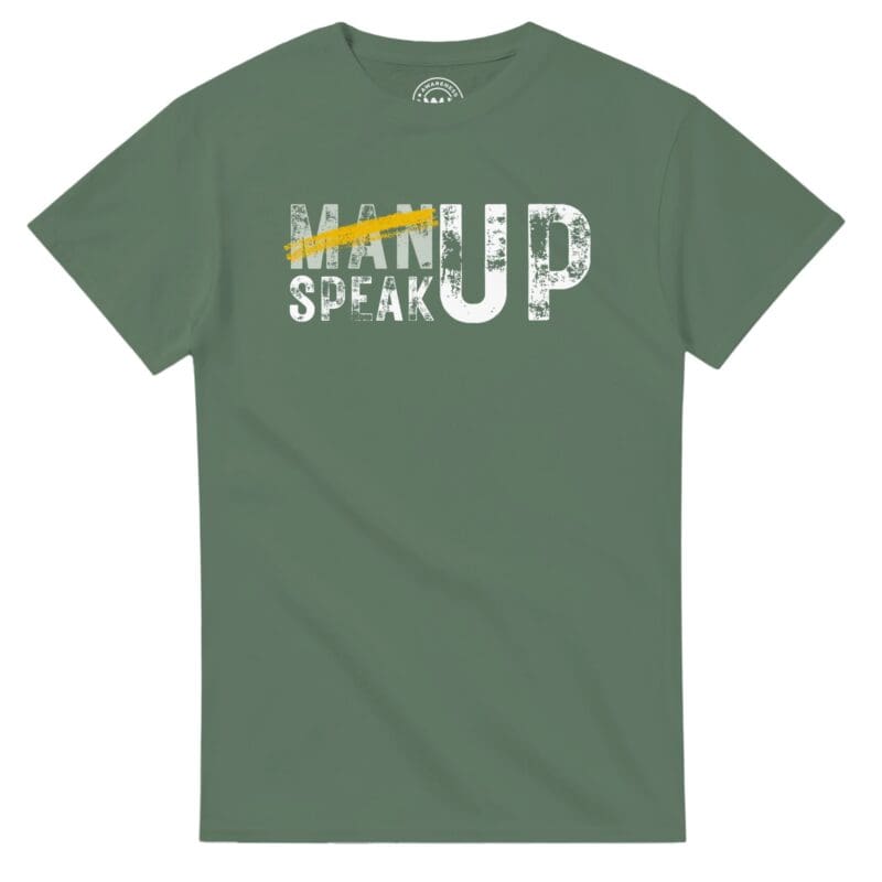 Military Green T-shirt - "Don’t “Man Up” – Speak Up Tee (Calm)" by MMH Statement Apparel