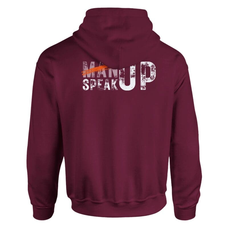 Maroon hoodie with 'Man Up Speak Up' slogan